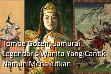 Tomoe Gozen, Samurai Legendaris Wanita Yang Cantik Namun Menakutkan